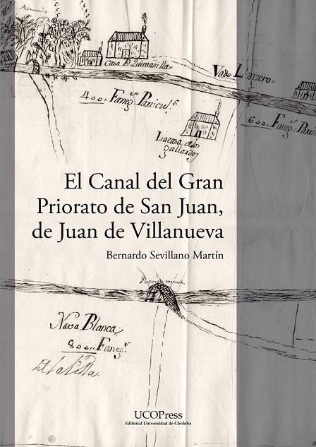 CANAL DEL GRAN PRIORATO DE SAN JUAN, DE JUAN DE VILLANUEVA, EL | 9788499279213 | SEVILLANO MARTIN, BERNARDO