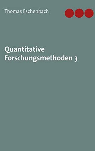 QUANTITATIVE FORSCHUNGSMETHODEN 3 | 9783751904667 | ESCHENBACH, THOMAS