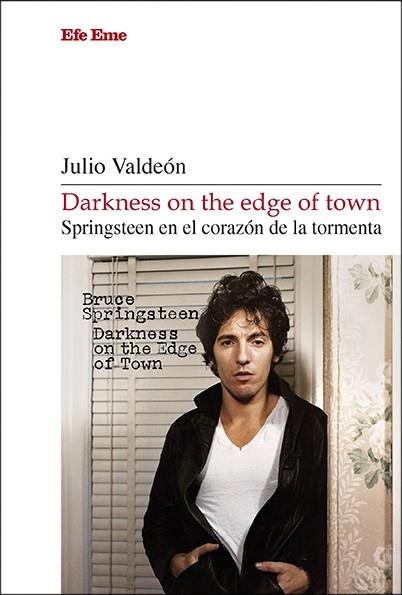 DARKNESS ON THE EDGE OF TOWN. SPRINGSTEEN EN EL CORAZÓN DE LA TORMENTA | 9788495749888 | VALDEÓN, JULIO