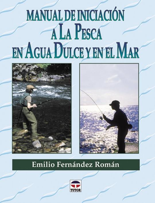 MANUAL DE INICIACION A LA PESCA | 9788479022891 | FERNANDEZ ROMAN, EMILIO