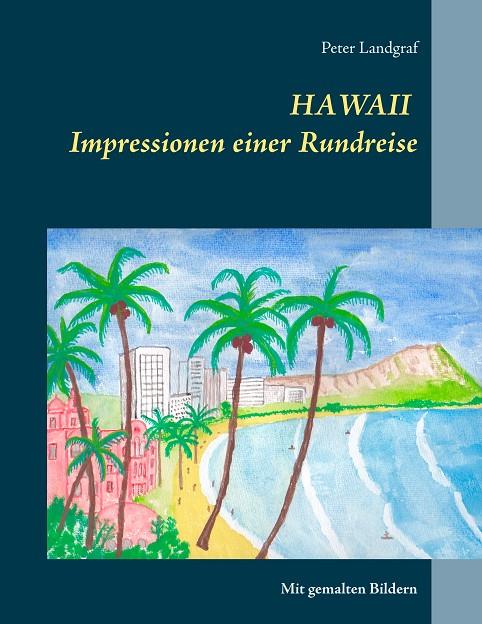 HAWAII IMPRESSIONEN EINER RUNDREISE | 9783750419698 | LANDGRAF, PETER