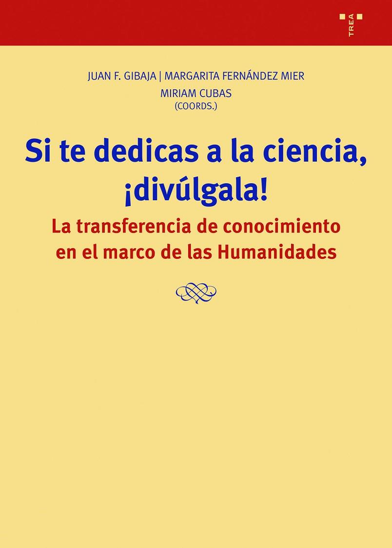 SI TE DEDICAS A LA CIENCIA, ¡DIVÚLGALA! | 9788418932342 | CUBAS, MIRAM / FERNÁNDEZ MIER, MARGARITA / GIBAJA, JUAN F.