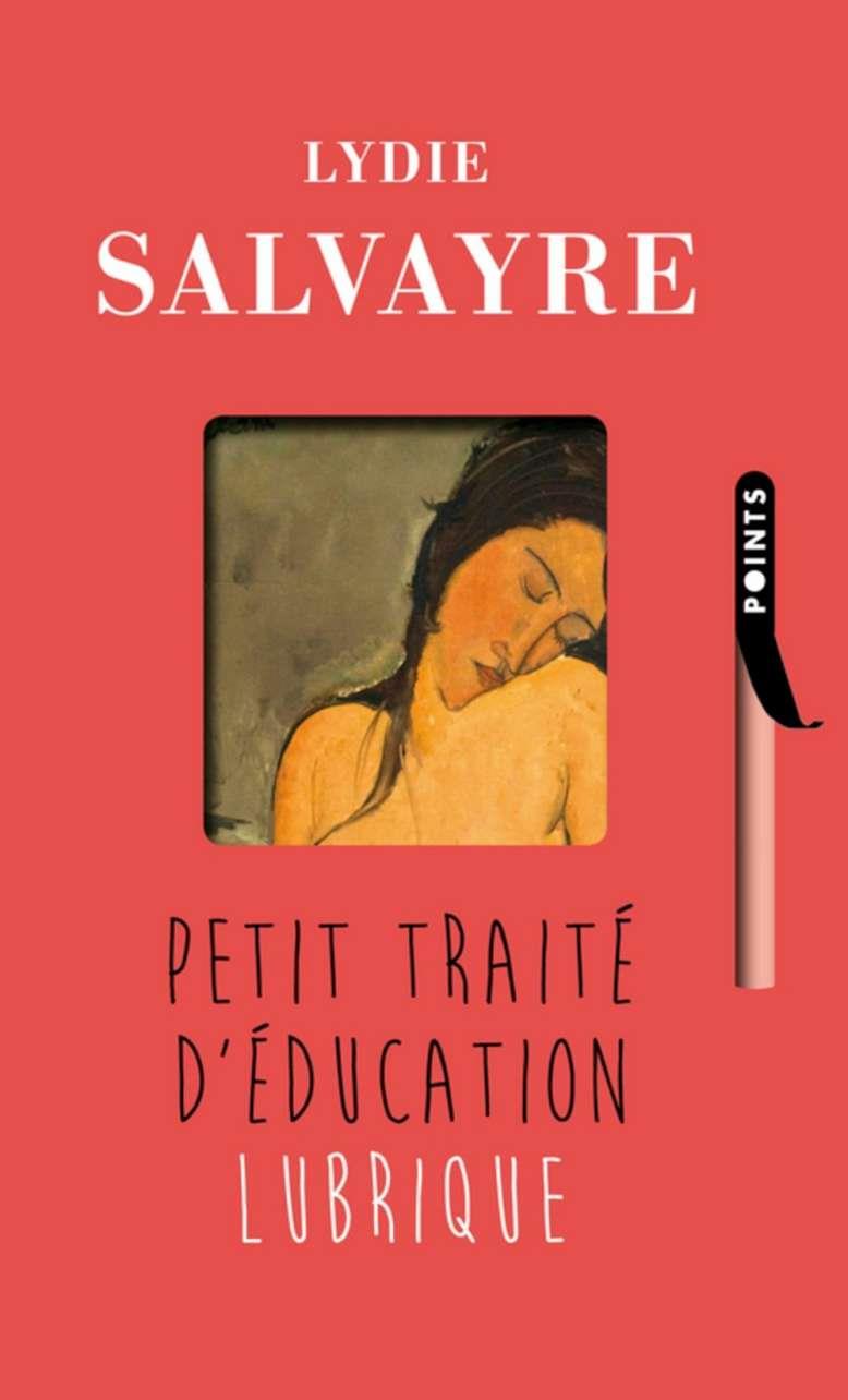 PETIT TRAITE D'EDUCATION LUBRIQUE | 9782757860502 | SALVAYRE, LYDIE