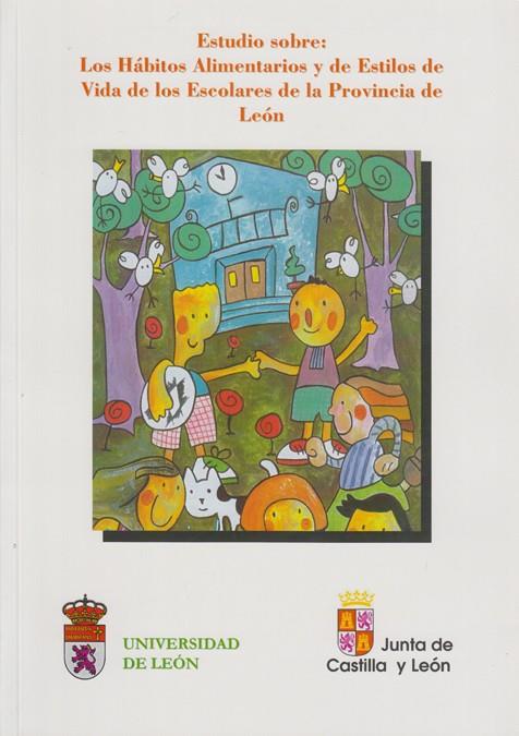 HÁBITOS ALIMENTARIOS Y ESTILOS DE VIDA DE LOS ESCOLARES DE LA PROVINCIA DE LEÓN | 9788477199861 | VARIOS AUTORES