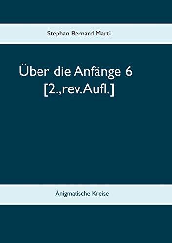 UBER DIE ANFANGE 6 | 9783750406971 | MARTI, STEPHAN BERNARD