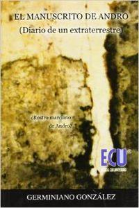 MANUSCRITO DE ANDRO, EL. DIARIO DE UN EXTRATERRESTRE | 9788484544241 | GONZÁLEZ DIEZ, GERMINIANO
