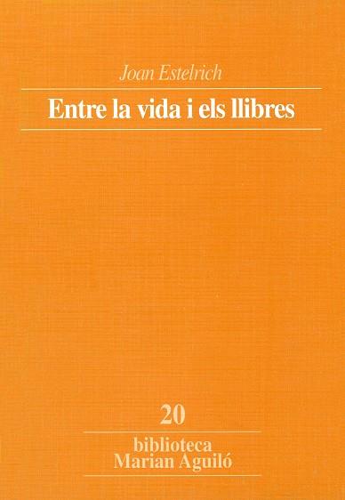 ENTRE LA VIDA I ELS LLIBRES | 9788478267477 | ESTELRICH, JOAN