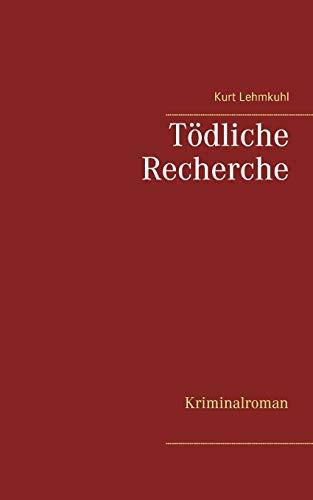 TÖDLICHE RECHERCHE | 9783750406919 | LEHMKUHL, KURT
