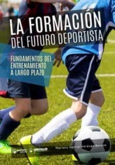 FORMACION DEL FUTURO DEPORTISTA FUNDAMENTOS ENTRENAMIENTO, LA | 9788418682438 | GARCIA-VERDUGO DEMAS, MARIANO