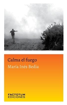 CALMA EL FUEGO | 9789874198716 | BEDIA, MARIA INÉS