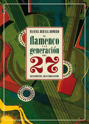FLAMENCO Y LA GENERACIÓN DEL 27, EL | 9788417550004 | BERNAL ROMERO, MANUEL