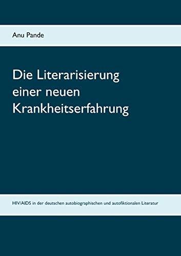 DIE LITERARISIERUNG EINER NEUEN KRANKHEITSERFAHRUNG | 9783748178934 | PANDE, ANU