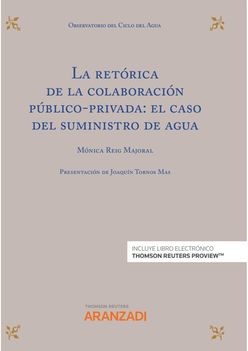 RETORICA DE LA COLABORACION PUBLICO-PRIVADA : EL CASO DEL SUMINISTRO DE AGUA EXPRESS | 9788413919799 | REIG MAJORAL , MÓNICA