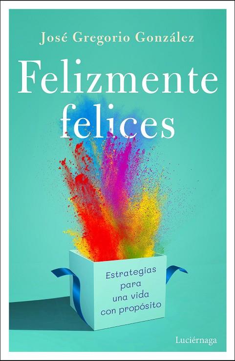 FELIZMENTE FELICES | 9791387667665 | GONZÁLEZ, JOSÉ GREGORIO