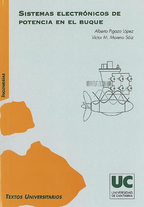 SISTEMAS ELECTRÓNICOS DE POTENCIA EN EL BUQUE | 9788481024227 | MORENO SÁIZ, VÍCTOR MANUEL / PIGAZO LÓPEZ, ALBERTO