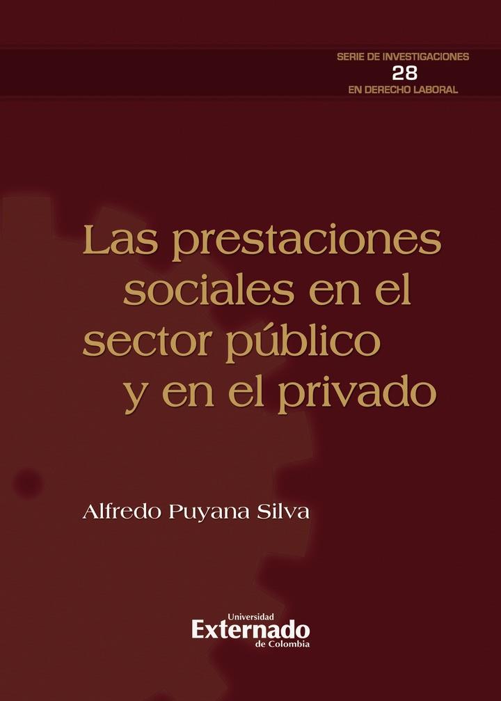 PRESTACIONES SOCIALES EN EL SECTOR PÚBLICO Y EN EL PRIVADO, LAS | 9789587904116 | PUYANA SILVA, ALFREDO