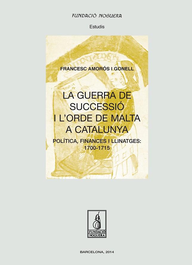 GUERRA DE SUCCESSIÓ I L'ORDE DE MALTA A CATALUNYA, LA | 9788499755168 | AMORÓS GONELL, FRANCESC