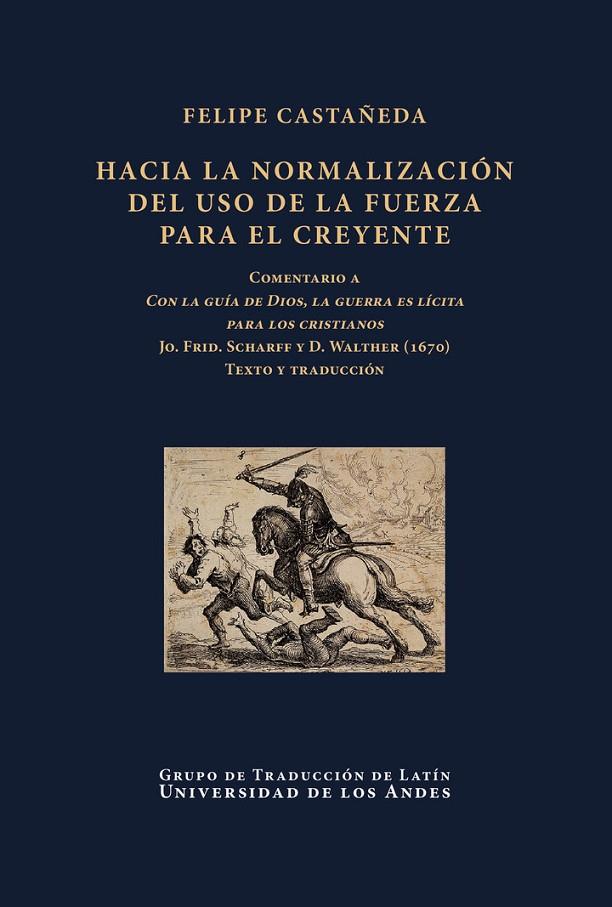 HACIA LA NORMALIZACIÓN DEL USO DE LA FUERZA PARA EL CREYENTE | 9789587985719 | CASTAÑEDA, FELIPE