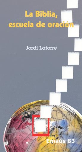BIBLIA, ESCUELA DE ORACIÓN, LA | 9788498053500 | LATORRE CASTILLO, JORDI