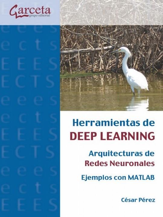 HERRAMIENTAS DE DEEP LEARNING ARQUITECTURAS DE REDES NEURONALES | 9788419034687 | PEREZ, CESAR