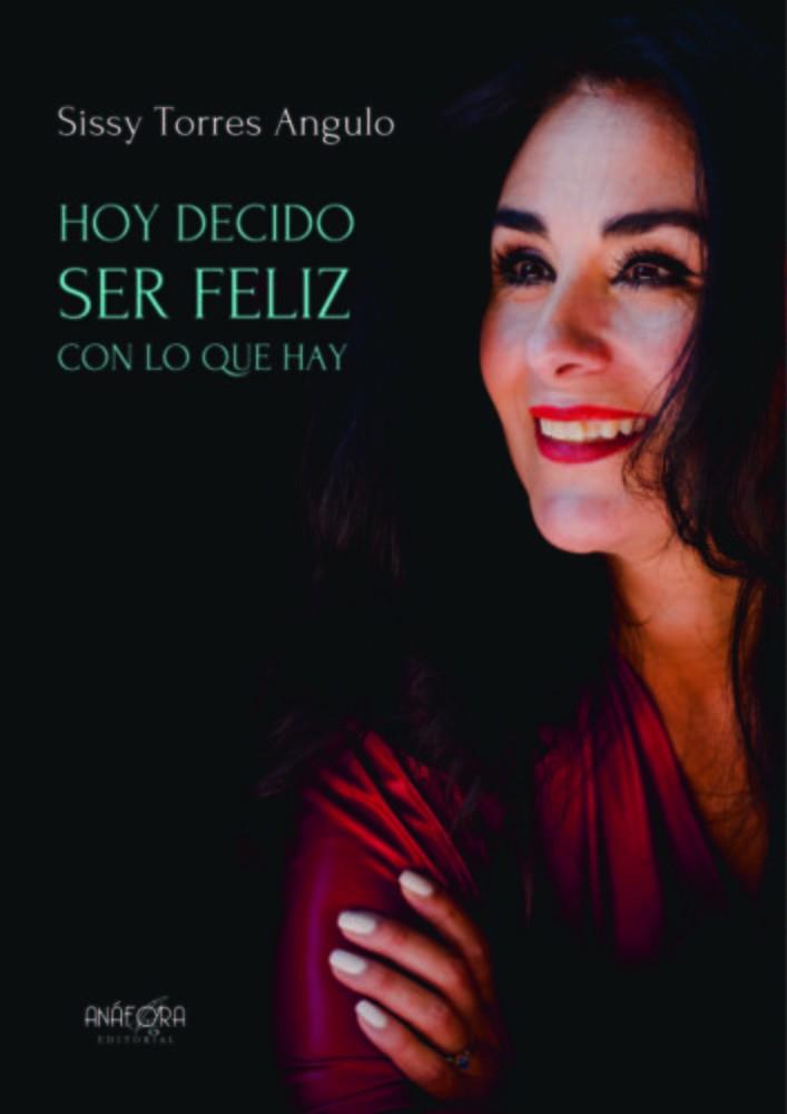 HOY DECIDO SER FELIZ CON LO QUE HAY | 9791399016314 | TORRES ANGULO, SISSY