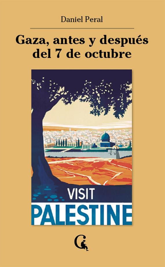 GAZA, ANTES Y DESPUÉS DEL 7 DE OCTUBRE | 9791399041750 | PERAL, DANIEL