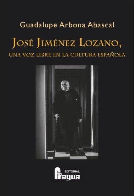 JOSÉ JIMENEZ LOZANO, UNA VOZ LIBRE EN LA CULTURA ESPAÑOLA | 9791399066258 | ARBONA ABASCAL, GUADALUPE