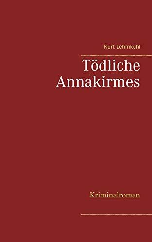 TÖDLICHE ANNAKIRMES | 9783751906562 | LEHMKUHL, KURT