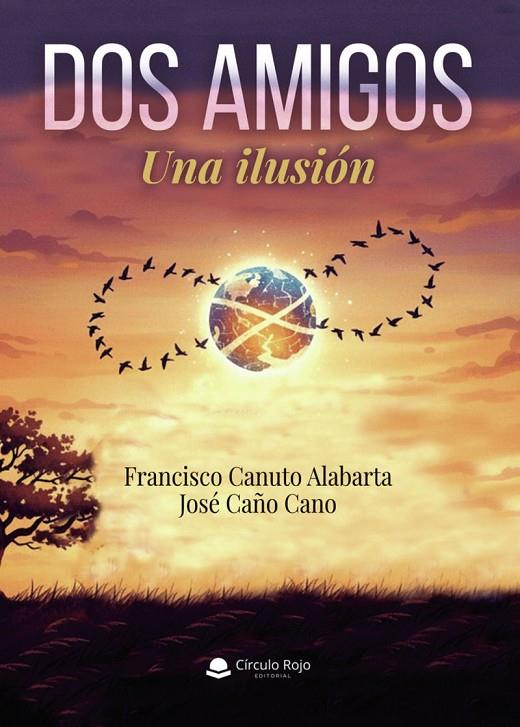 DOS AMIGOS. UNA ILUSIÓN | 9791370358389 | CAÑO CANO, JOSÉ / CANUTO ALABARTA, FRANCISCO