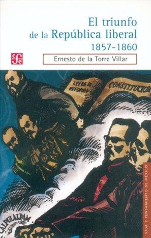 TRIUNFO DE LA REPÚBLICA LIBERAL (1857-1860), EL | 9789681680190 | TORRE VILLAR, ERNESTO DE LA
