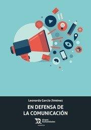 EN DEFENSA DE LA COMUNICACIÓN | 9788417706609 | GARCÍA-JIMÉNEZ, LEONARDA