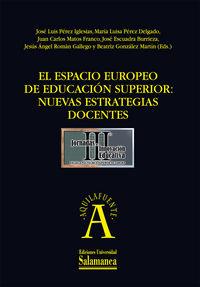 ESPACIO EUROPEO DE EDUCACIÓN SUPERIOR, EL : NUEVAS ESTRATEGIAS DOCENTES | 9788478001934 | PÉREZ IGLESIAS, JOSÉ LUIS