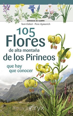 105 FLORES DE ALTA MONTAÑA DE LOS PIRINEOS QUE HAY QUE CONOCER | 9788418735967 | LLOBET, TONI / AYMERICH, PERE