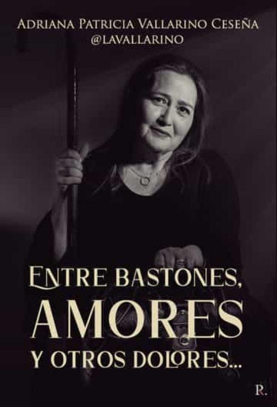 ENTRE BASTONES, AMORES Y OTROS DOLORES... | 9788419093127 | VALLARINO, ADRIANA PATRICIA