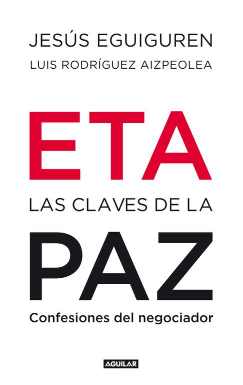 ETA. LAS CLAVES DE LA PAZ | 9788403100992 | RODRÍGUEZ AIZPEOLEA, LUIS