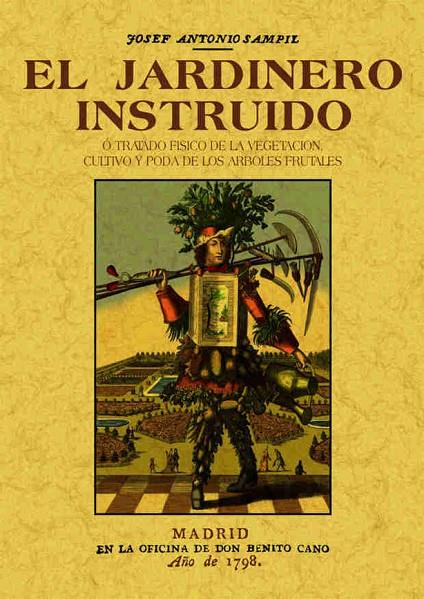 JARDINERO INSTRUIDO O TRATADO FISICO DE LA VEGETACION, CULTIVO Y PODA DE LOS ARBOLES FRUTALES, EL | 9788490014240 | SAMPIL, JOSEF ANTONIO