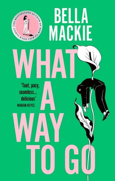 WHAT A WAY TO GO | 9780008559526 | MACKIE, BELLA