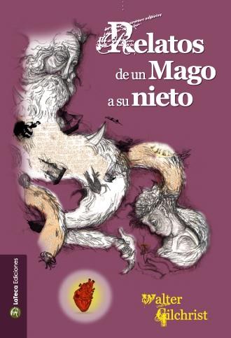 RELATOS DE UN MAGO A SU NIETO | 9788494012556 | GILCHRIST, WALTER