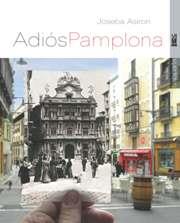 ADIÓS, PAMPLONA | 9788416350056 | ASIRON SAEZ, JOSEBA