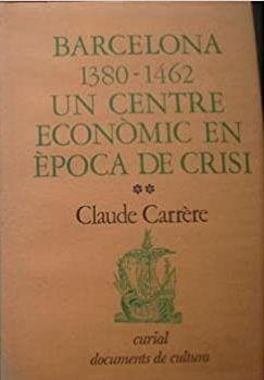 BARCELONA 1380-1462: UN CENTRE ECONÒMIC EN ÈPOCA DE CRISI, VOL. II | 9788472561410 | CARRÈRE, CLAUDE