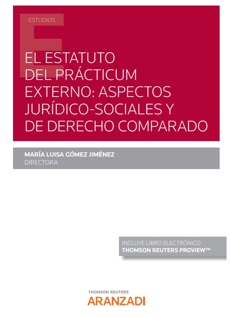 ESTATUTO DEL PRACTICUM EXTERNO, EL : ASPECTOS JURIDICOS SOCIALES Y DERECHO COMPARADO | 9788413908441 | GOMEZ JIMENEZ, MARIA