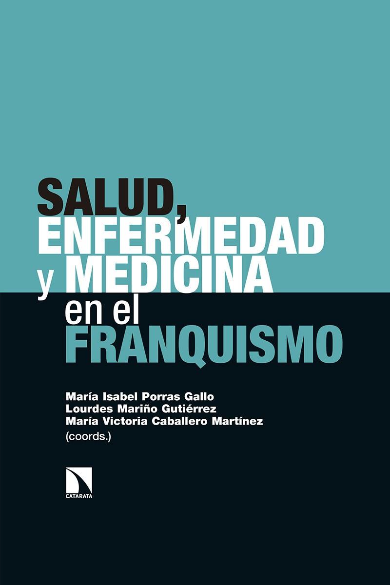 SALUD, ENFERMEDAD Y MEDICINA EN EL FRANQUISMO | 9788490978894 | CABALLERO MARTINEZ, MARIA VICTORIA