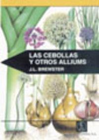 CEBOLLAS Y OTROS ALLIUMS, LAS | 9788420009414 | BREWSTER, J. L. / LÓPEZ BUESA, MARÍA OTILIA