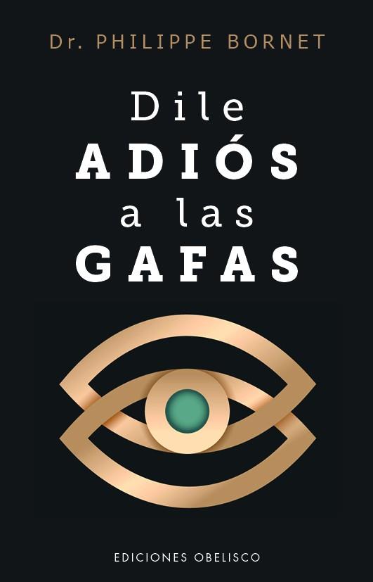 DILE ADIÓS A LAS GAFAS | 9788411723770 | BORNET, PHILIPPE