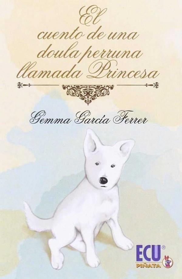 CUENTO DE UNA DOULA PERRUNA LLAMADA PRINCESA, EL | 9788416312955 | GARCÍA FERRER, GEMMA