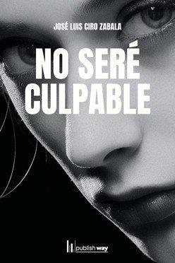 NO SERE CULPABLE | 9789893708651 | CIRO ZABALA, JOSE LUIS