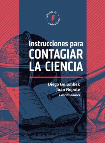 INSTRUCCIONES PARA CONTAGIAR LA CIENCIA | 9786077426615 | GOLOMBEK, DIEGO