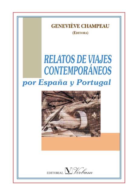 RELATOS DE VIAJES CONTEMPORÁNEOS POR ESPAÑA Y PORTUGAL | 9788479623036 | CHAMPEAU, GENENIÈVE