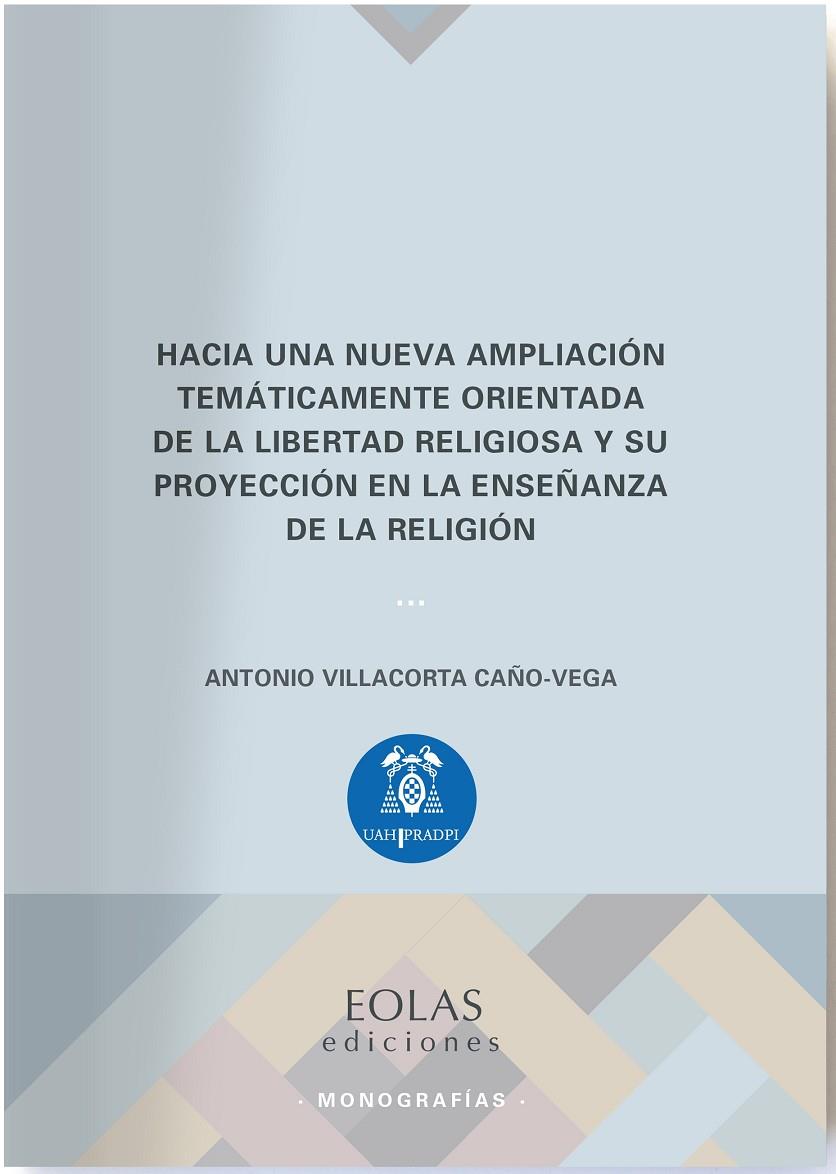 HACIA UNA NUEVA AMPLIACIÓN TEMÁTICAMENTE ORIENTADA DE LA LIBERTAD RELIGIOSA Y SU PROYECCIÓN... | 9788417315887 | VILLACORTA CAÑO-VEGA, ANTONIO