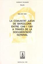 COMUNITAT JUEVA DE BARCELONA ENTRE 1348 I 1391 A TRAVÉS DE LA DOCUMENTACIÓ NOTARIAL,LA | 9788479357016 | RICH ABAD, ANNA